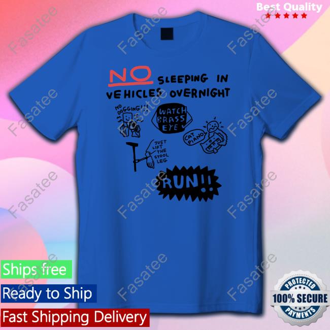 No Sleeping In Vehicles Overnight No Dogging Tee Zoebread Shop
