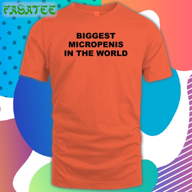 Biggest Micropenis in the World Shirt