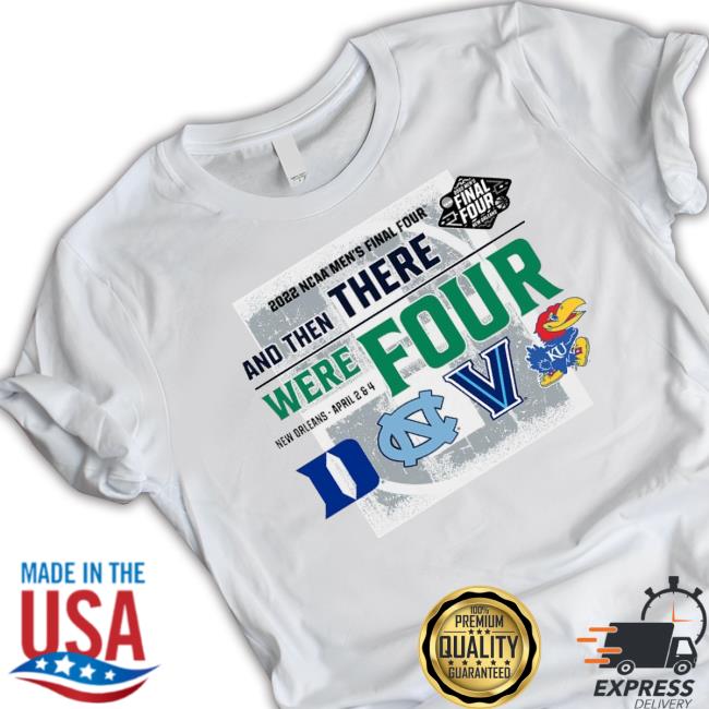 Trending 2022 Ncaa Men’S Final Four And Then There Were Four Basketball Final Champion New Shirt