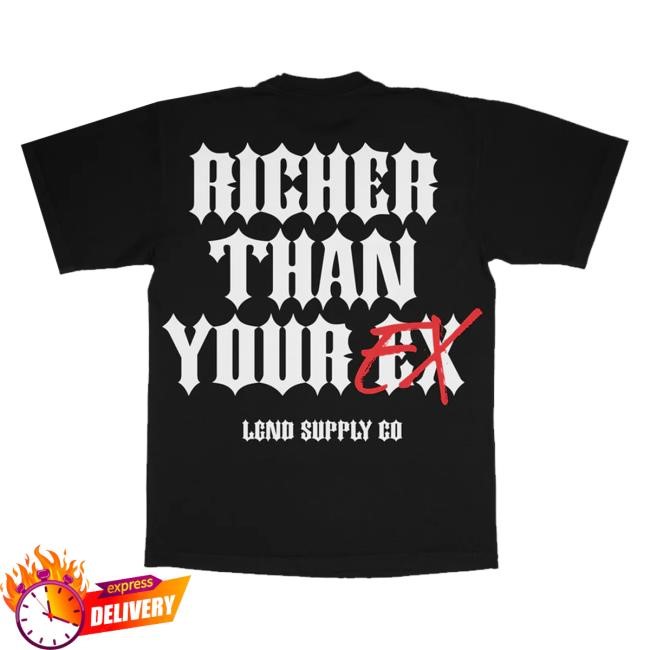 Trending Lgndsupplyco Merch Store Richer Than Your Ex t-shirt, hoodie, tank top, sweater and long sleeve t-shirt