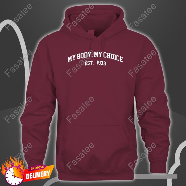My Body My Choice Est 1973 Hoodied Sweatshirt
