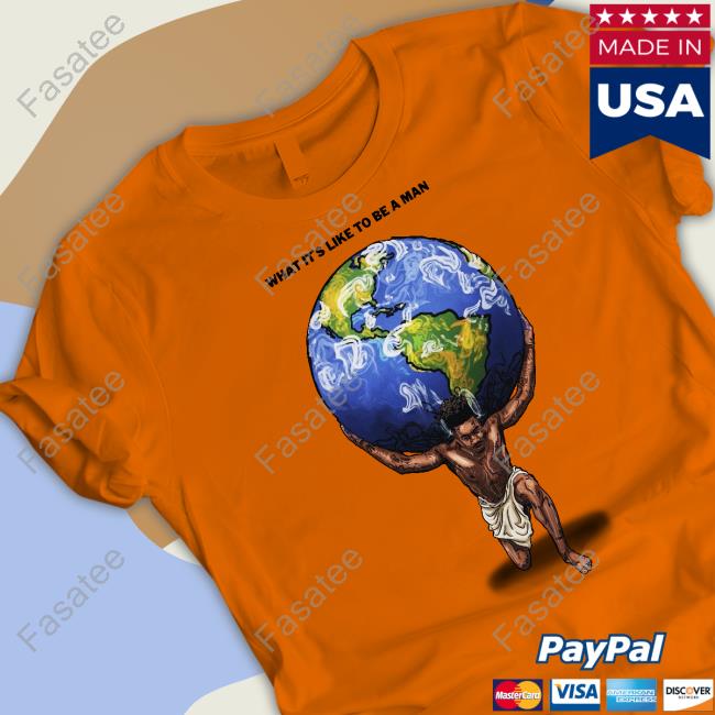 Dax What It’S Like To Be A Man Shirt