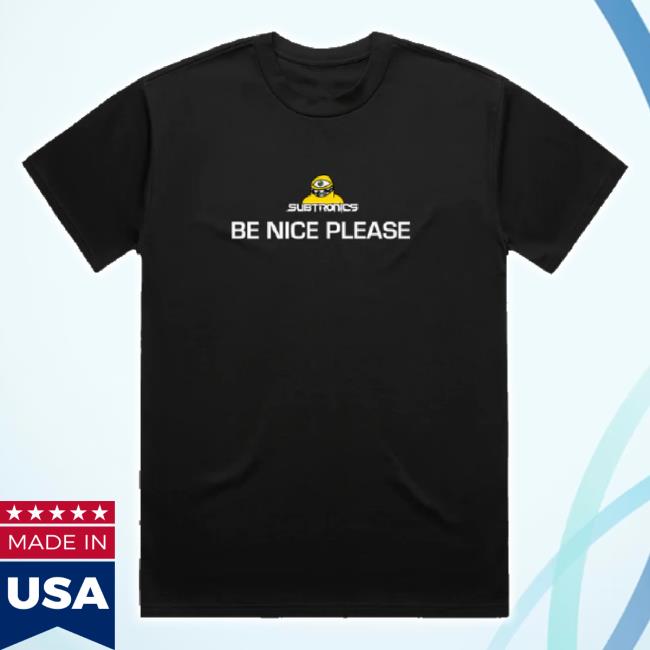 Original Subtronics Shop Subtronics - Be Nice Please - Adult + Toddler Tees New Shirt Subtronics Merch Store