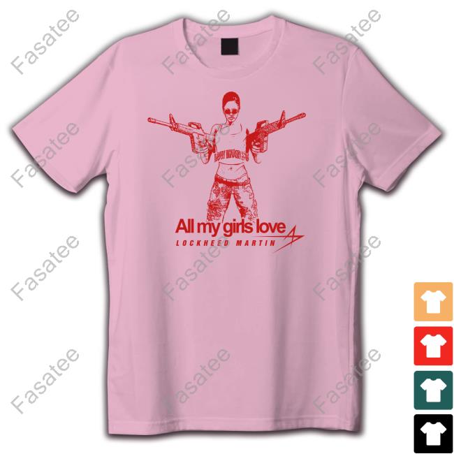Low Interest All My Girls Love Lockheed Martin Shirt