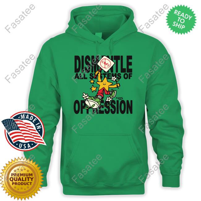 Honey Tv Dismantle All Systems Of Oppression T-Shirt
