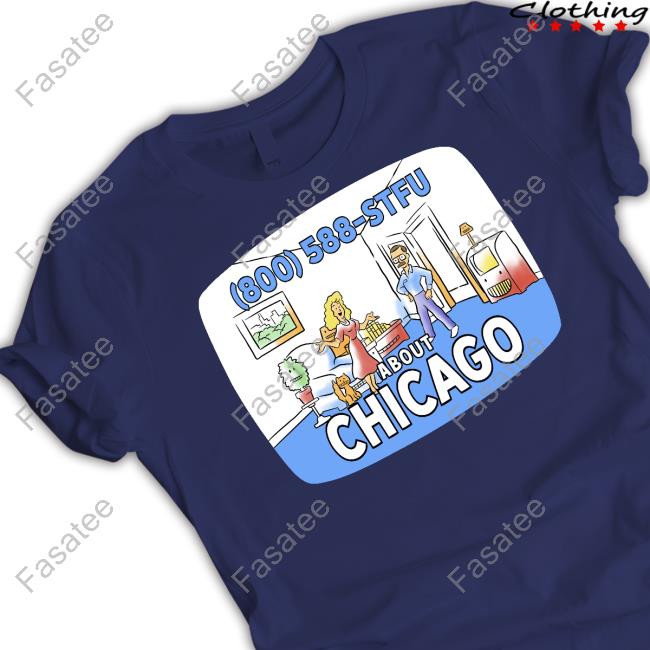 800 588 Stfu About Chicago Shirt Harebrained Merch