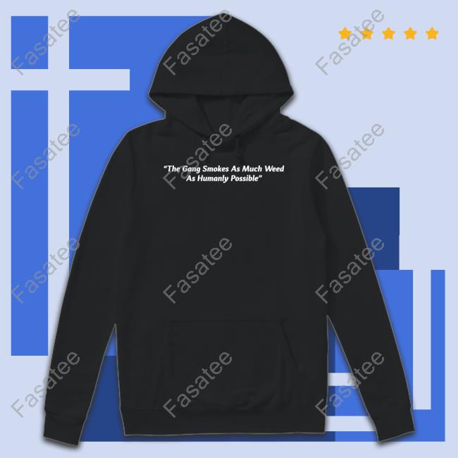Official The Gang Smokes As Much Weed As Humanly Possible Sweatshirt Subtronics