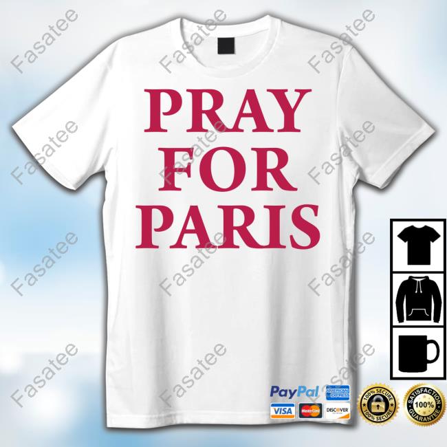Pray For Paris And Then You Pray For Me Shirt