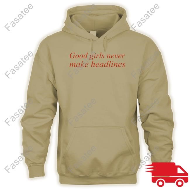 Good Girls Never Make Headlines Hoodie
