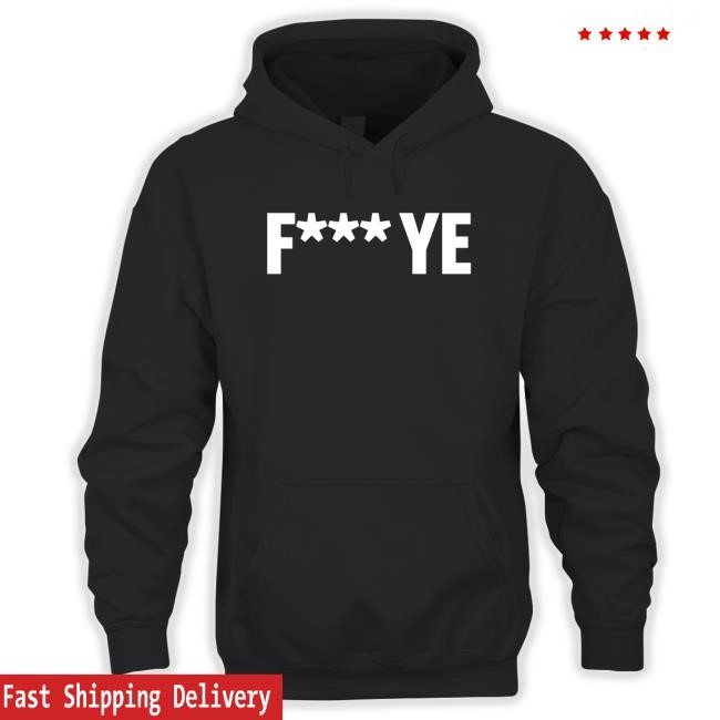 Fuck Ye Kanye Long Sleeve Shirt Fuck Ye Fkw Shirt, Hoodie, Sweatshirt