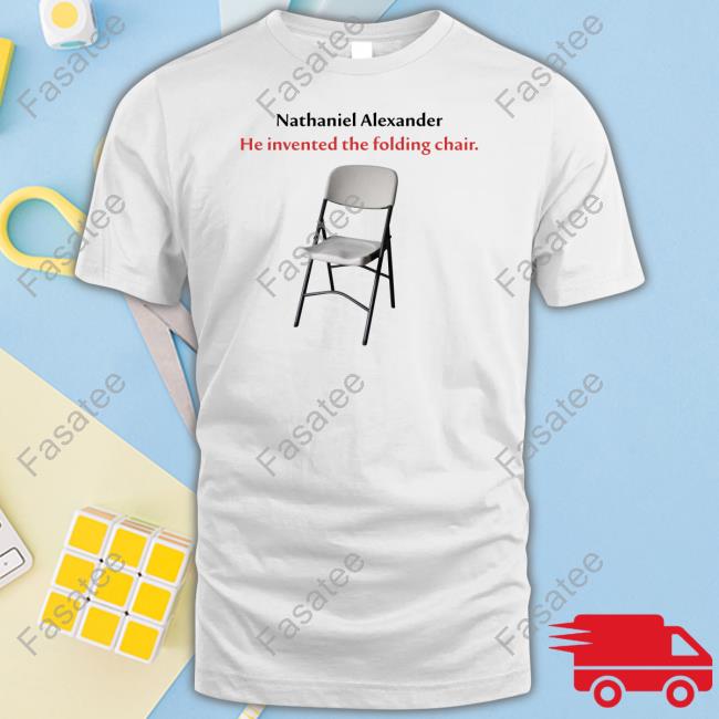 Nathaniel Alexander He Invented The Folding Chair Sweatshirt