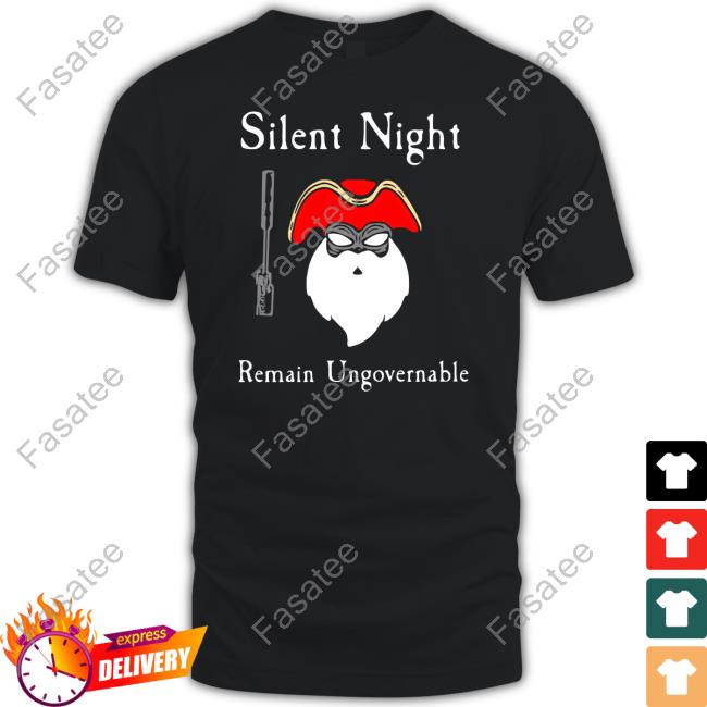 Silent Night Remain Ungovernable T Shirt