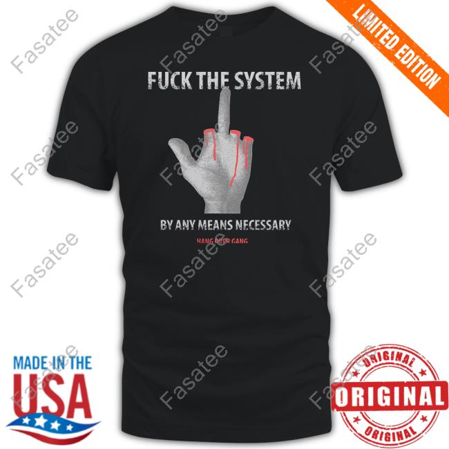 Fuck The System By Any Means Necessary Hoodie