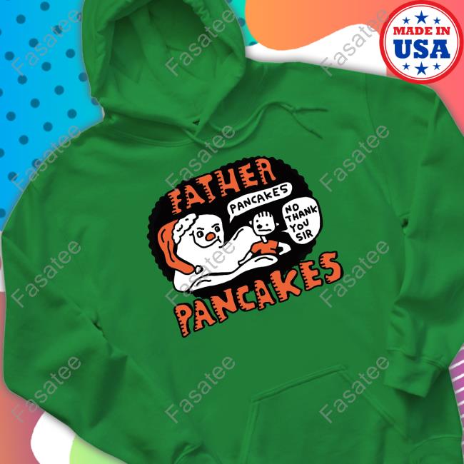 Father Pancakes No Thank You Sir Pancakes Tee Shirt