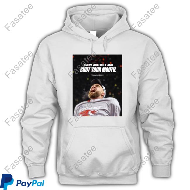 Know Your Role And Shut Your Mouth Travis Kelce Hoodie