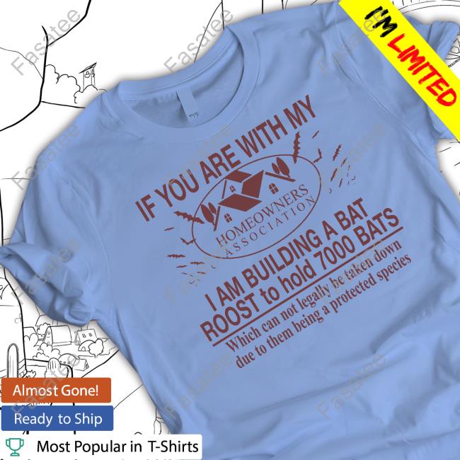 Barely Legal Clothing If You Are With My Homeowners Association I Am Building A Bat Roots To Hold 7000 Bats Long Sleeve