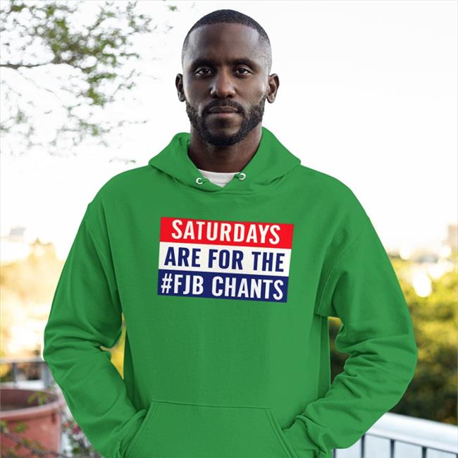 Papitrumpo Saturdays Are For The Fjb Chants Shirt Fjb Gameday