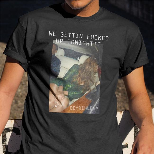 We Gettin Fucked Up Tonighttt Hoodie