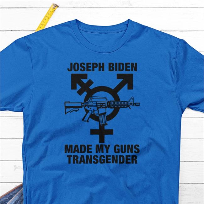 Shirts With Threatening Auras Joseph Biden Made My Guns Transgender Tee Shirt Thegoodshirts Shop