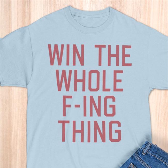 Homage Store Win The Whole F-Ing Thing Official Shirt Zack Meisel
