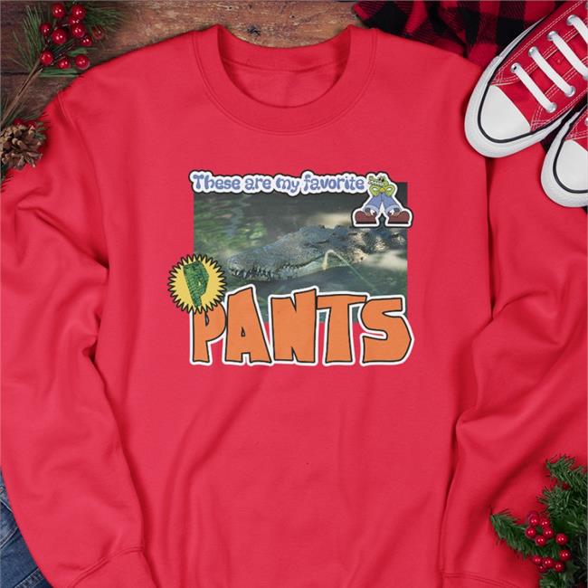 These Are My Favorite Pants Alligator Hoodie