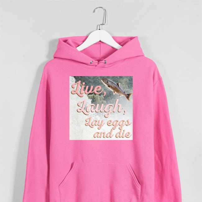 Live Laugh Lay Eggs And Die Shirt
