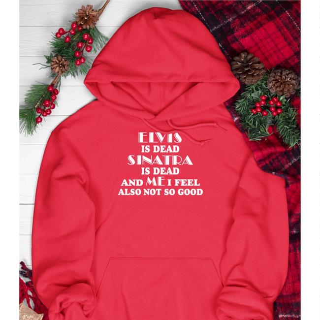 Shirts That Go Hard Elvis Is Dead Sinatra Is Dead Shirt Shirts That Go Hard Store