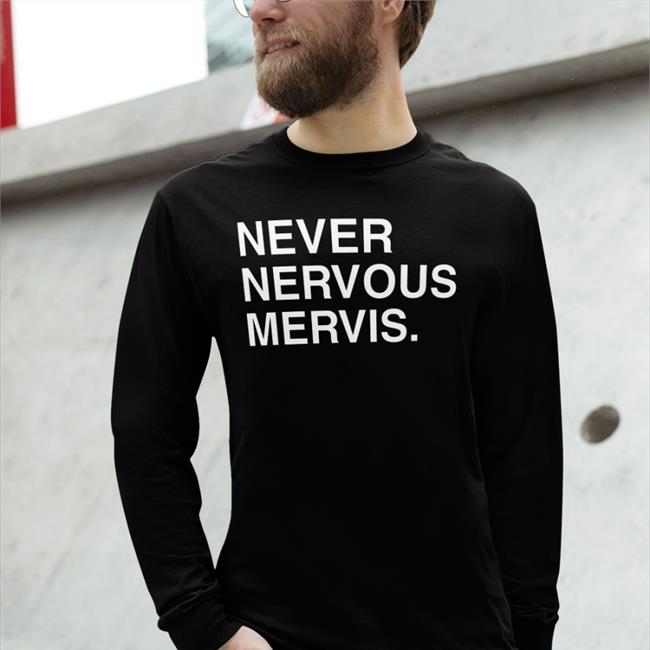 Never Nervous Mervis T Shirt