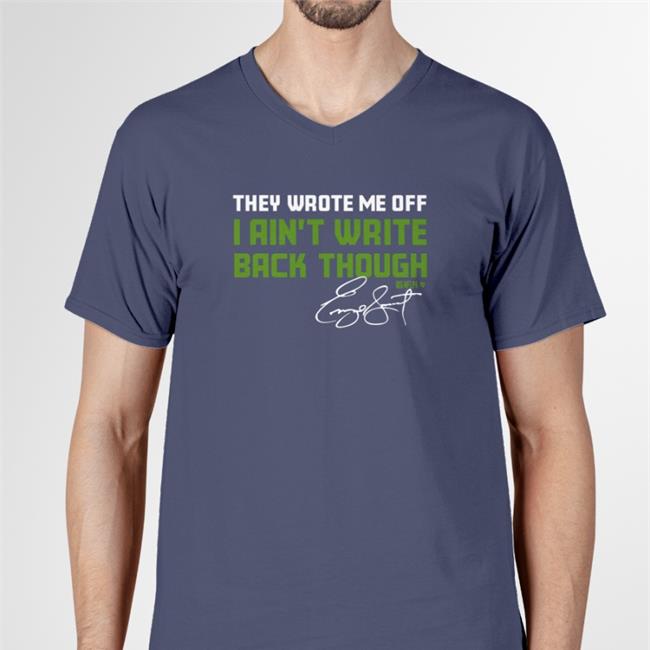 Seattle Seahawks They Wrote Me Off I Ain't Write Back Through Shirt Genosmith