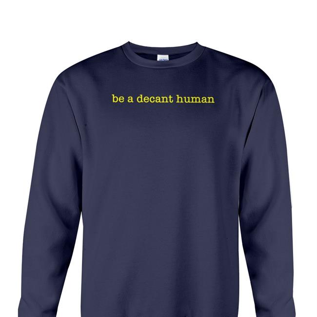 Brianna Chicken Fry Be A Decent Human Sweatshirt