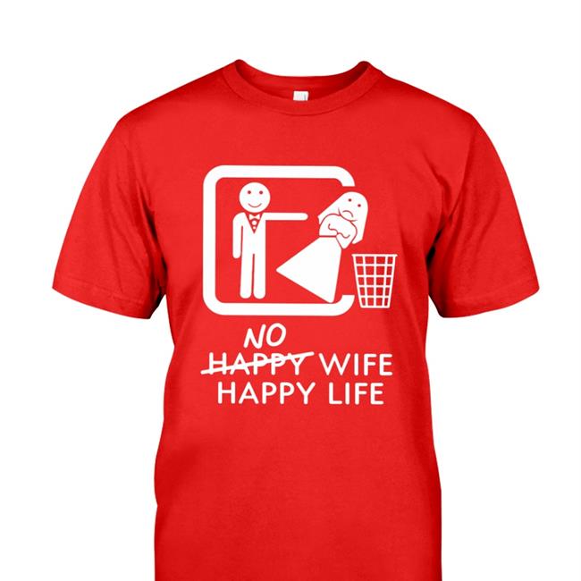 No Happy Wife Happy Life T Shirt