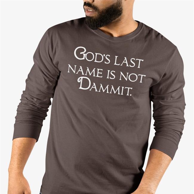 God's Last Name Is Not Dammit T Shirt