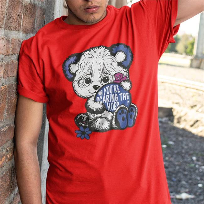 Shirts That Go Hard You’Re Scaring The Hoes T Shirt