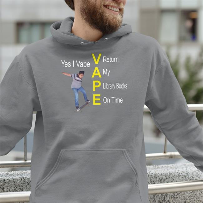 Shirtsthtgohard Yes I Vape Return My Library Books On Time Shirt