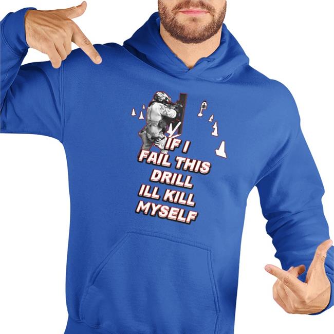 Dadbod Society Merch If I Fail This Drill Ill Kill Myself Hoodie