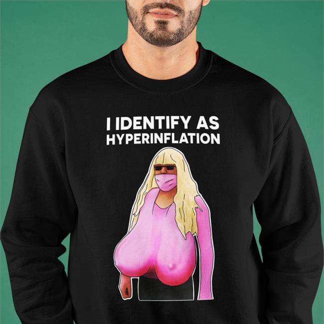 I Identify As Hyperinflation Sweatshirt