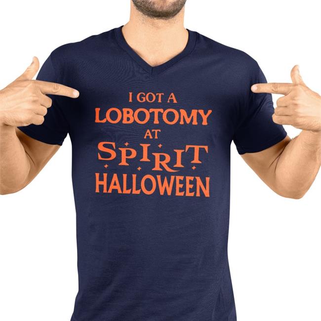 Cryingintheclub69 I Got A Lobotomy At Spirit Halloween Shirt