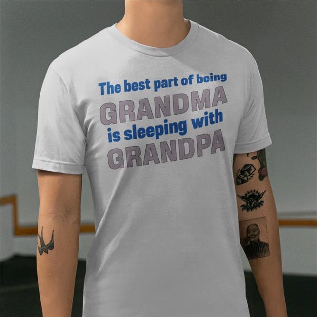 The Best Part Of Being Grandma Is Sleeping With Grandpa Hoodie