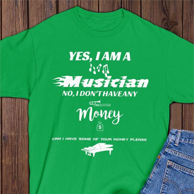 Threatening Music Notation Yes I Am A Musician No I Don't Have Any Money T Shirt
