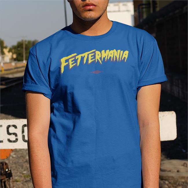 Johnfetterman Store John Fetterman Fettermania Shirt