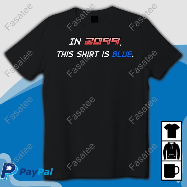 Official In 2099 This Shirt Is Blue Tee Shirt Xavier Mendoza