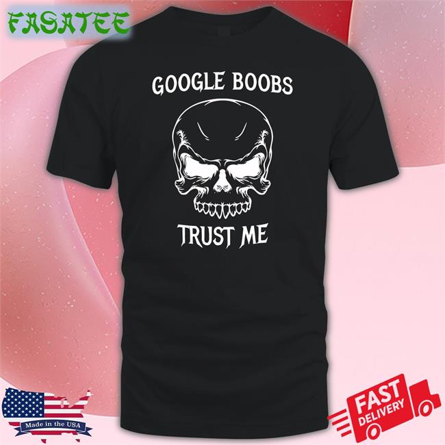 Babyboomercore Google Boobs Trust Me Shirt