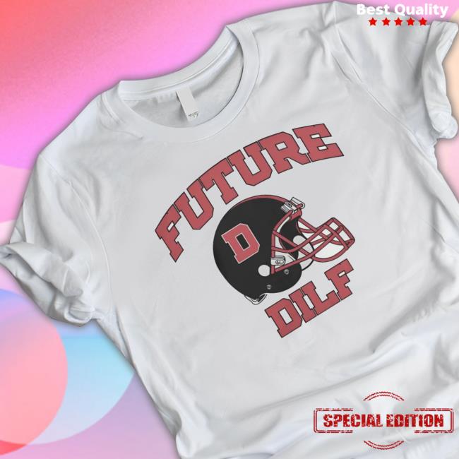 Future Dilf shirt, hoodie, tank top, sweater and long sleeve t-shirt Future Dilf Hoodie