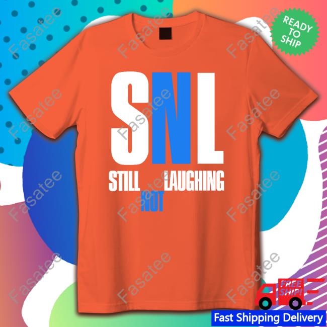 Sleepyboyunderground Store Snl Still Not Laughing Funny Shirt