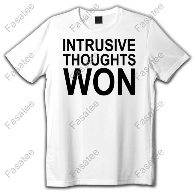 Shitheadsteve Store Intrusive Thoughts Won T Shirt