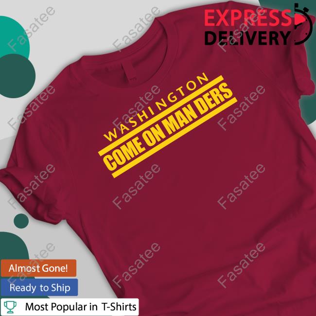 Washington Come On Man Ders Shirts