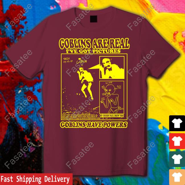 Bonejail Goblins Are Real I've Got Pictures Goblins Have Powers Shirt Roryblank Bigcartel Store