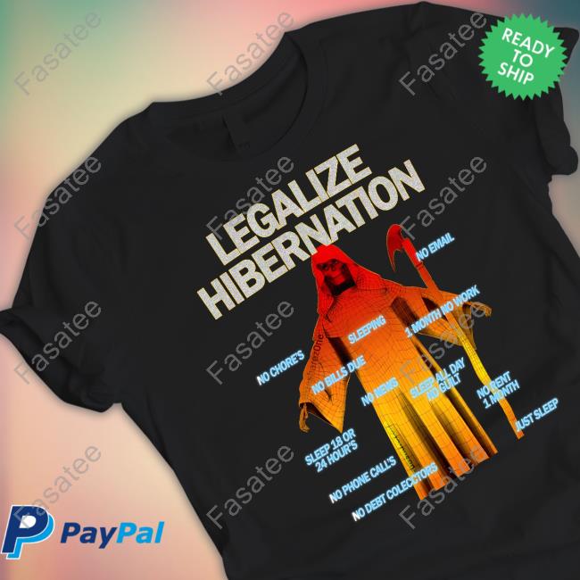 Da Share Z0ne Merch Legalize Hibernation Shirts