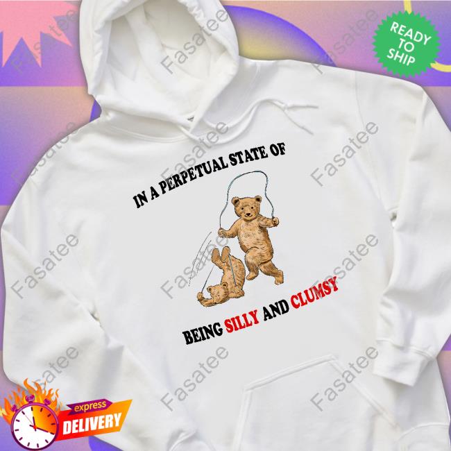 Justinsshirt Store In A Perpetual State Of Being Silly And Clumsy Long Sleeve T Shirt Jmcgg