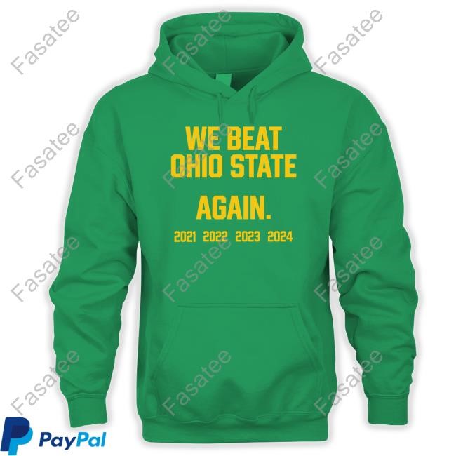 Swankywolverine Merch We Beat Ohio State Again 2024 Hoodie Sweatshirt We Beat Ohio State Again 2024 Long Sleeve